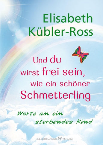 Und du wirst frei sein, wie ein schöner Schmetterling