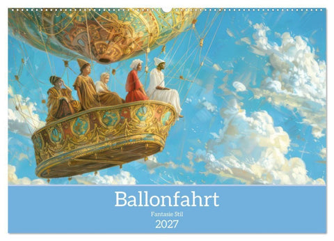 Ballonfahrt - Fantasie Stil (Wandkalender 2027 DIN A2 quer), CALVENDO Monatskalender