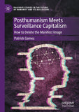 Posthumanism Meets Surveillance Capitalism