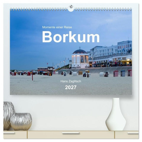 Borkum - Momente einer Reise (hochwertiger Premium Wandkalender 2027 DIN A2 quer), Kunstdruck in Hochglanz