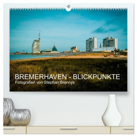 Bremerhaven - Blickpunkte (hochwertiger Premium Wandkalender 2027 DIN A2 quer), Kunstdruck in Hochglanz