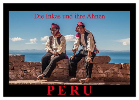 Peru, die Inkas und ihre Ahnen (Wandkalender 2026 DIN A3 quer), CALVENDO Monatskalender