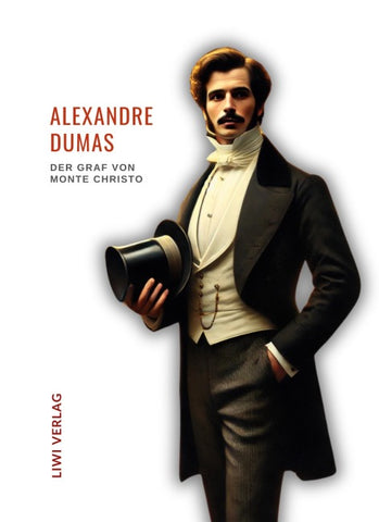 Alexandre Dumas: Der Graf von Monte Christo. Ungekürzte Ausgabe