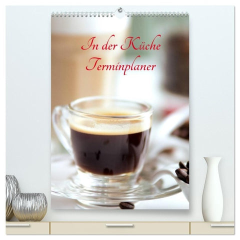 In der Küche Terminplaner (hochwertiger Premium Wandkalender 2027 DIN A2 hoch), Kunstdruck in Hochglanz