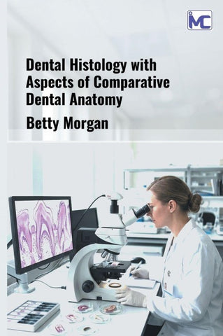 Dental Histology with Aspects of Comparative Dental Anatomy
