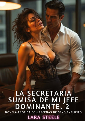 La Secretaria Sumisa de mi Jefe Dominante. 2