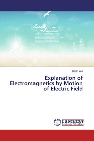Explanation of Electromagnetics by Motion of Electric Field