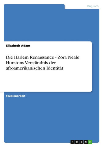 Die Harlem Renaissance - Zora Neale Hurstons Verständnis der afroamerikanischen Identität