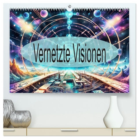 Vernetzte Visionen (hochwertiger Premium Wandkalender 2027 DIN A2 quer), Kunstdruck in Hochglanz