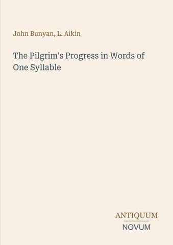The Pilgrim's Progress in Words of One Syllable