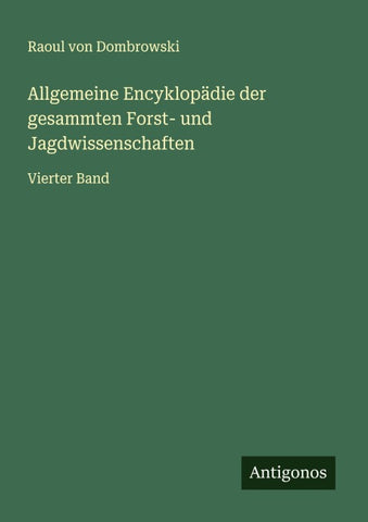 Allgemeine Encyklopädie der gesammten Forst- und Jagdwissenschaften