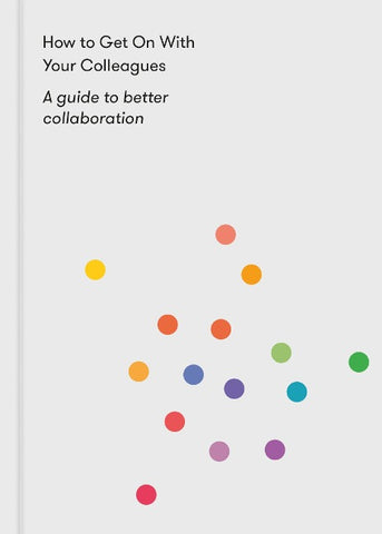 How to Get On With Your Colleagues