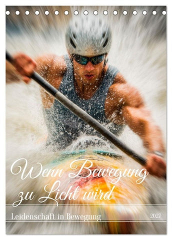Wenn Bewegung zu Licht wird (Tischkalender 2027 DIN A5 hoch), CALVENDO Monatskalender