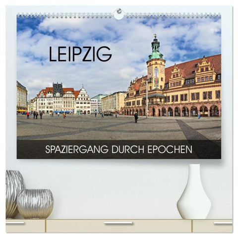 Leipzig - Spaziergang durch Epochen (hochwertiger Premium Wandkalender 2027 DIN A2 quer), Kunstdruck in Hochglanz