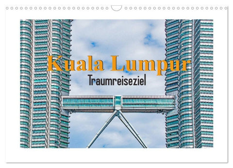 Kuala Lumpur - Traumreiseziel (Wandkalender 2027 DIN A3 quer), CALVENDO Monatskalender
