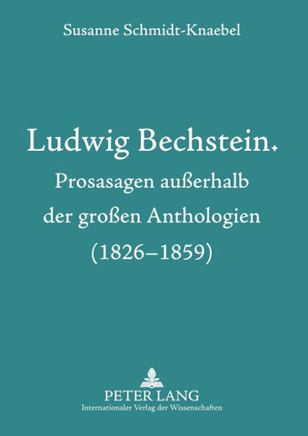 Ludwig Bechstein. Prosasagen außerhalb der großen Anthologien (1826-1859)
