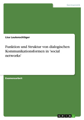 Funktion und Struktur von dialogischen Kommunikationsformen in 'social networks'