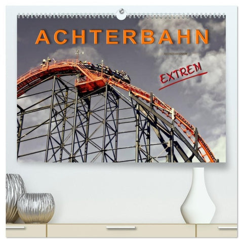 Achterbahn - extrem (hochwertiger Premium Wandkalender 2027 DIN A2 quer), Kunstdruck in Hochglanz