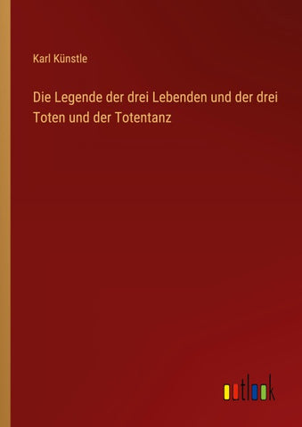 Die Legende der drei Lebenden und der drei Toten und der Totentanz