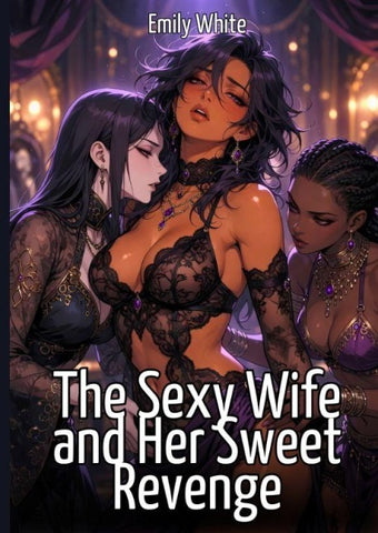 The Sexy Wife and Her Sweet Revenge