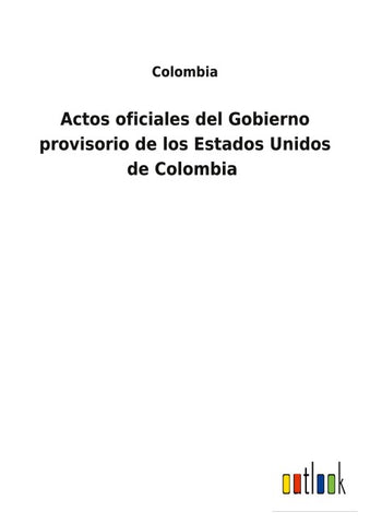 Actos oficiales del Gobierno provisorio de los Estados Unidos de Colombia