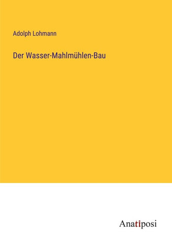 Der Wasser-Mahlmühlen-Bau