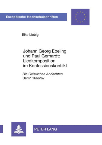 Johann Georg Ebeling und Paul Gerhardt:- Liedkomposition im Konfessionskonflikt