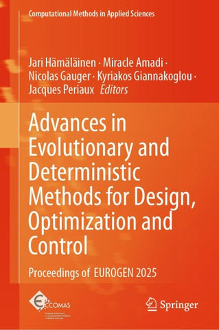 Advances in Evolutionary and Deterministic Methods for Design, Optimization and Control