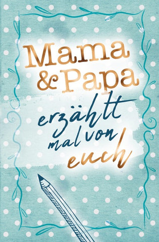 Mama & Papa - Erzählt mal von euch!