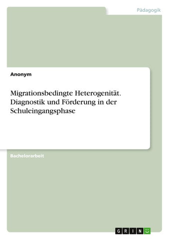 Migrationsbedingte Heterogenität. Diagnostik und Förderung in der Schuleingangsphase