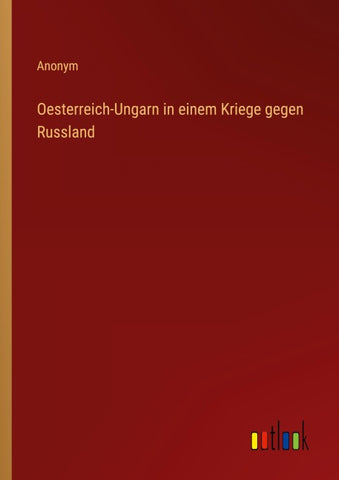Oesterreich-Ungarn in einem Kriege gegen Russland
