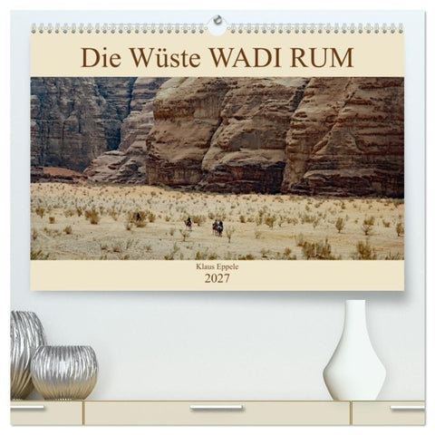 Die Wüste Wadi Rum (hochwertiger Premium Wandkalender 2027 DIN A2 quer), Kunstdruck in Hochglanz