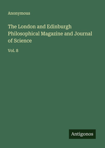 The London and Edinburgh Philosophical Magazine and Journal of Science