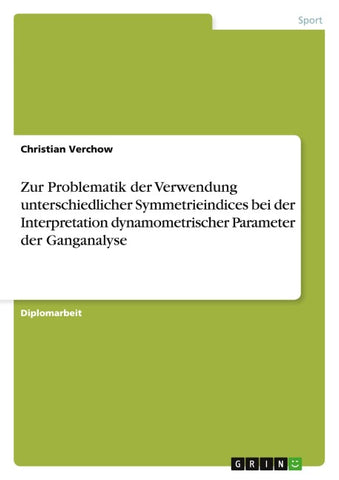 Zur Problematik der Verwendung unterschiedlicher Symmetrieindices bei der Interpretation dynamometrischer Parameter der Ganganalyse