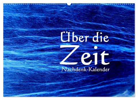 Über die Zeit - Nachdenk-Kalender (Wandkalender 2026 DIN A2 quer), CALVENDO Monatskalender