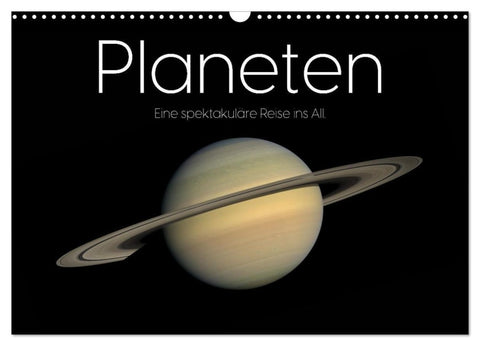 Planeten - Eine spektakuläre Reise ins All. (Wandkalender 2027 DIN A3 quer), CALVENDO Monatskalender