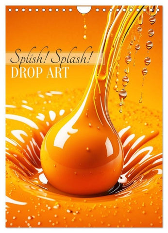 Splish! Splash! DROP ART (Wandkalender 2027 DIN A4 hoch), CALVENDO Monatskalender