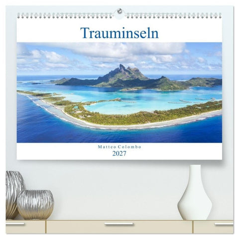 Trauminseln - Matteo Colombo (hochwertiger Premium Wandkalender 2027 DIN A2 quer), Kunstdruck in Hochglanz