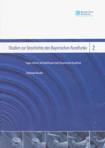Eugen Jochum als Chefdirigent beim Bayerischen Rundfunk