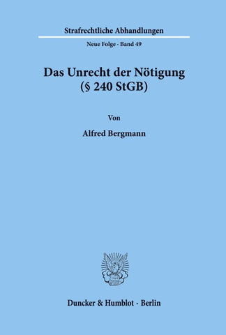Das Unrecht der Nötigung (§ 240 StGB).