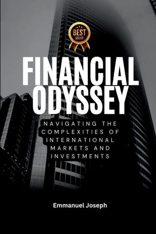 Financial Odyssey, Navigating the Complexities of International Markets and Investments
