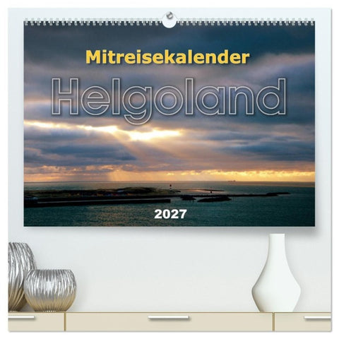 Mitreisekalender 2027 Helgoland (hochwertiger Premium Wandkalender 2027 DIN A2 quer), Kunstdruck in Hochglanz