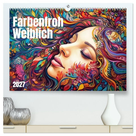Farbenfroh Weiblich (hochwertiger Premium Wandkalender 2027 DIN A2 quer), Kunstdruck in Hochglanz
