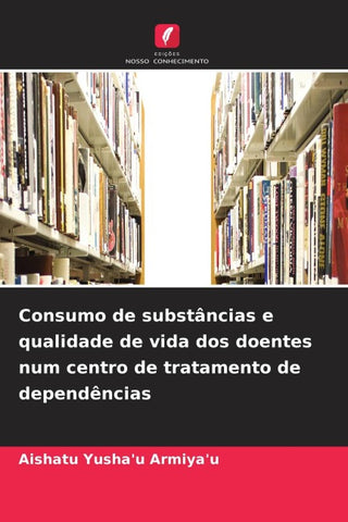 Consumo de substâncias e qualidade de vida dos doentes num centro de tratamento de dependências