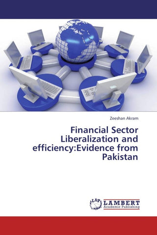 Financial Sector Liberalization and efficiency:Evidence from Pakistan