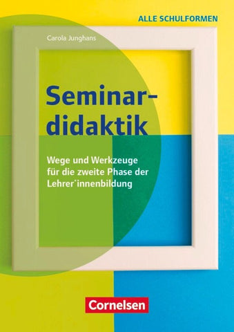 Seminardidaktik - Wege und Werkzeuge für die zweite Phase der Lehrer*innenbildung