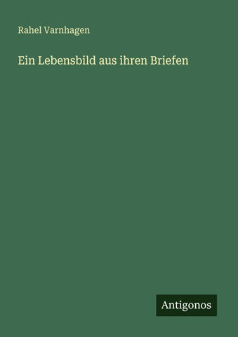 Ein Lebensbild aus ihren Briefen