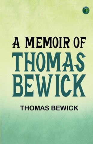 A Memoir of Thomas Bewick