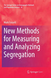 New Methods for Measuring and Analyzing Segregation