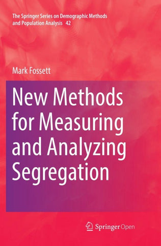 New Methods for Measuring and Analyzing Segregation